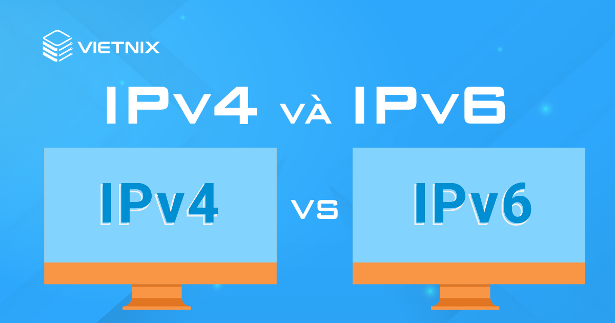 So sánh ipv6 và ipv4 là gì và sự khác biệt giữa chúng