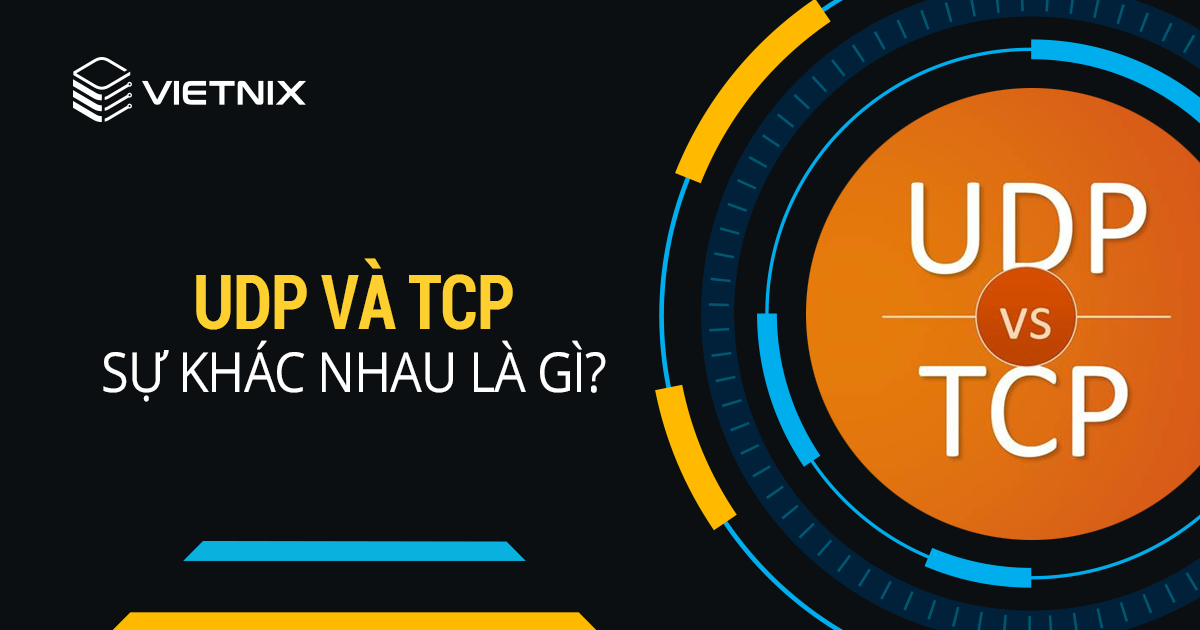 TCP và UDP là gì?
