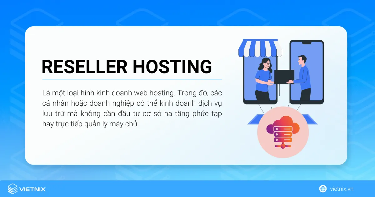 Reseller hosting (đại lý hosting) là một loại hình kinh doanh web hosting