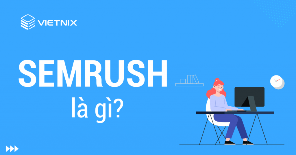 SEMRUSH là gì?