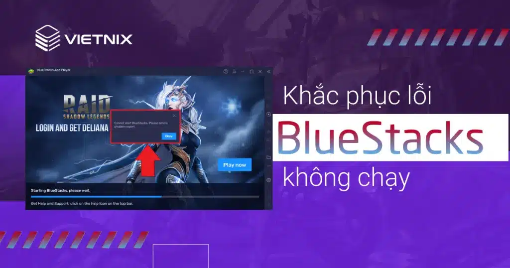 khắc phục lỗi BlueStacks không chạy (Loading)