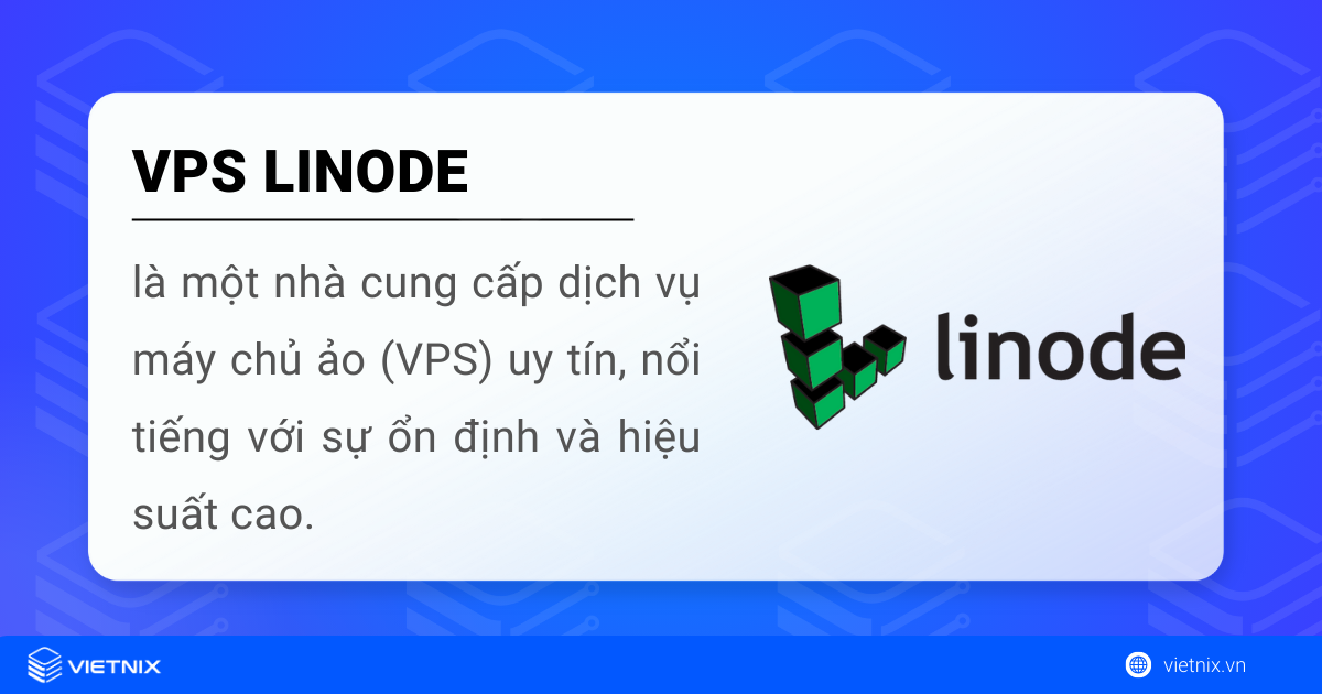 Linode là một nhà cung cấp dịch vụ VPS được đánh giá cao nhờ hiệu suất cao và sự ổn định 