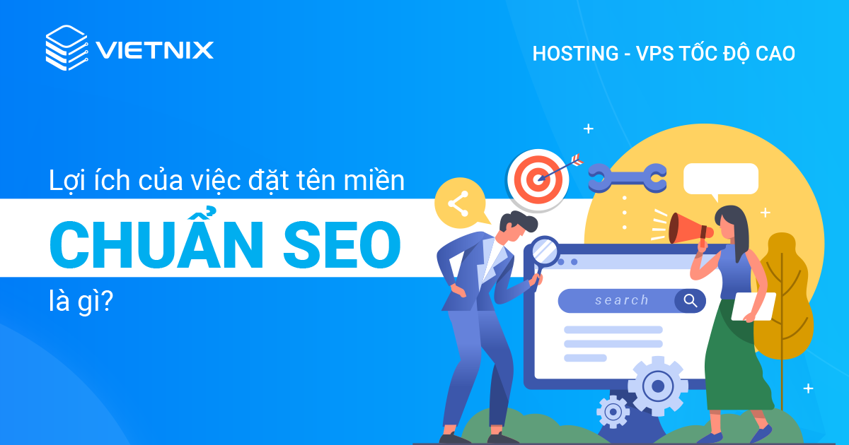 Lợi ích của việc đặt tên miền chuẩn SEO là gì?