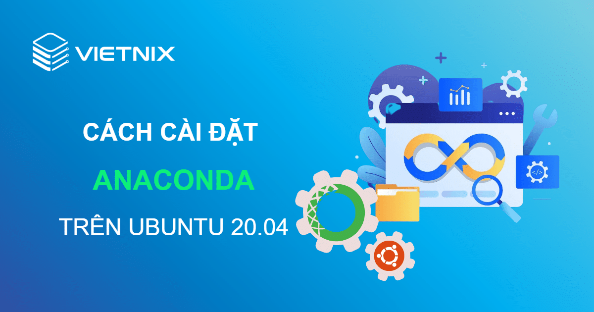 Hướng dẫn cài đặt Anaconda trên Ubuntu 20.04