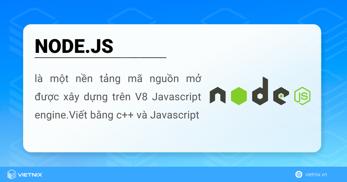 Node.JS là một nền tảng mã nguồn mở được viết bằng ngôn ngữ c++ và Javascript