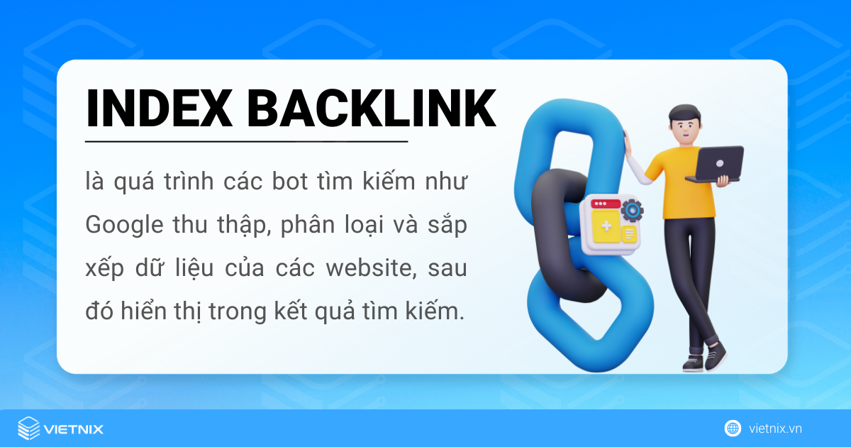 Index backlink là quá trình google bot thu thập và sắp xếp dữ liệu backlink của website