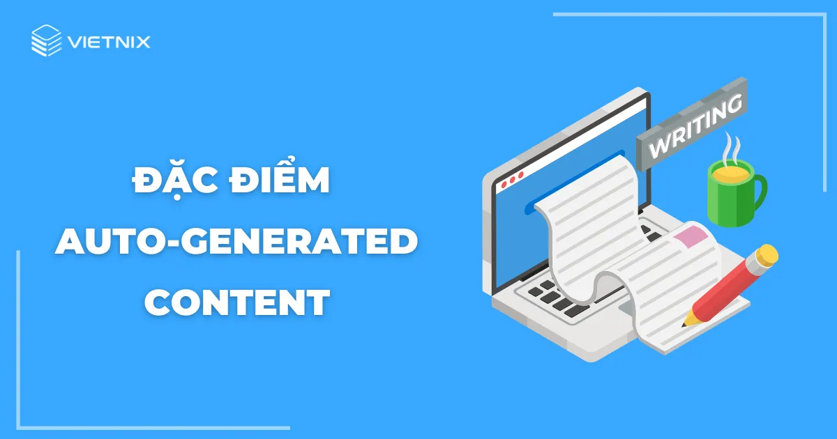 Đặc điểm của Auto-Generated Content