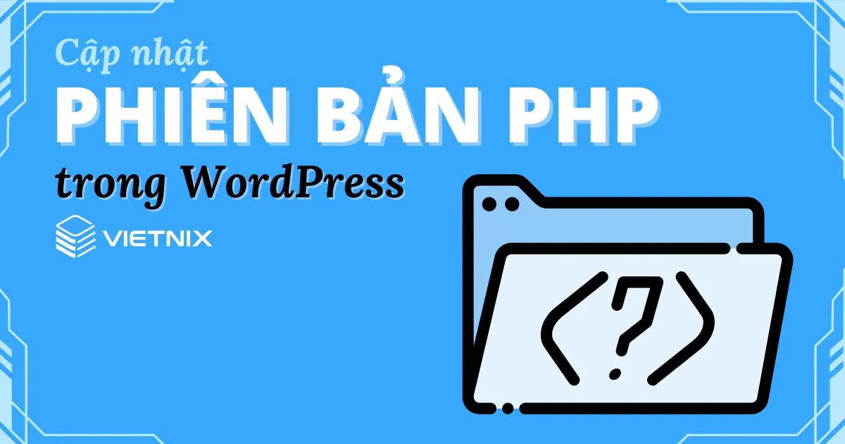 Lý do nên cập nhật phiên bản PHP trong WordPress