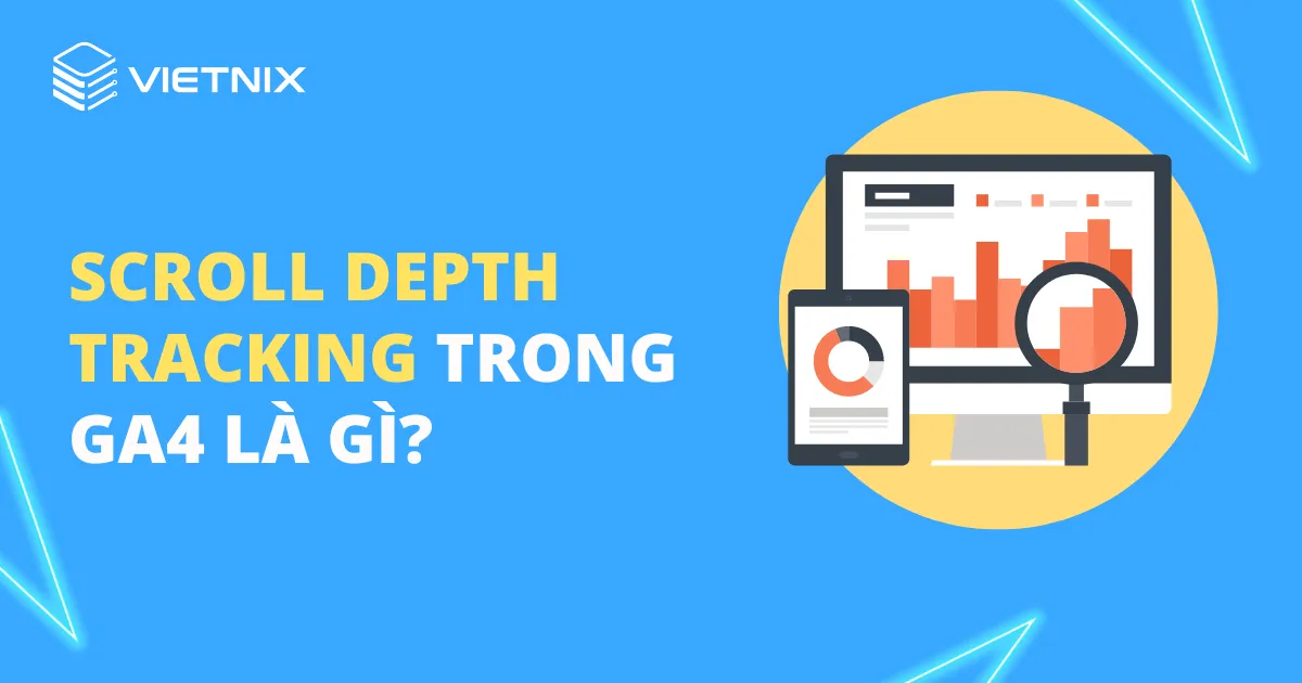 Tìm hiểu Scroll depth tracking trong GA4 là gì