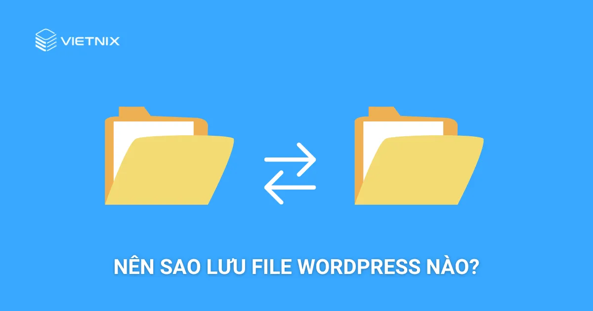 Vì sao nên thiết lập sao lưu WordPress?