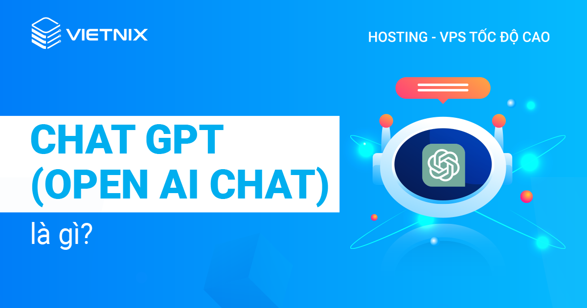 ChatGPT (OpenAI chat) là gì?