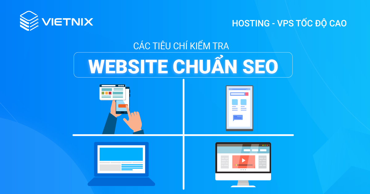 Các tiêu chí kiểm tra website chuẩn SEO