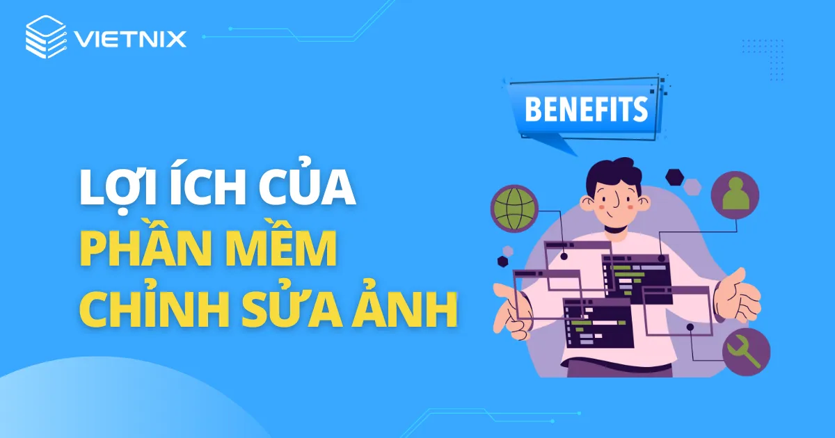 Lợi ích của phần mềm chỉnh sửa ảnh