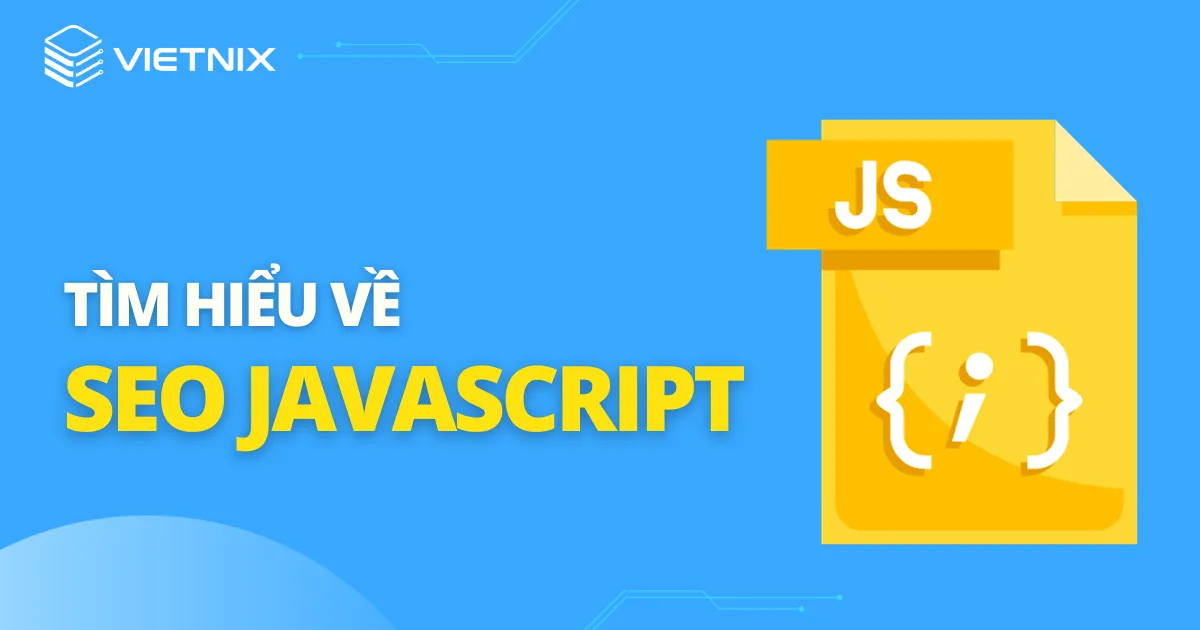 Tìm hiểu sơ lược về SEO JavaScript