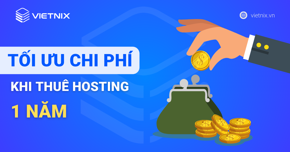 Tối ưu chi phí của bạn khi thuê hosting 1 năm