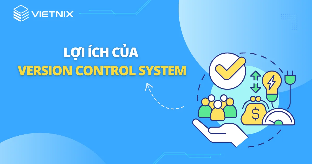 Lợi ích của Version Control System 