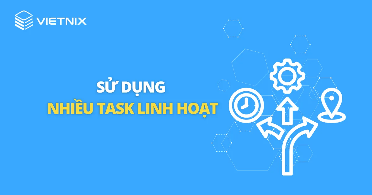 Sử dụng nhiều task linh hoạt