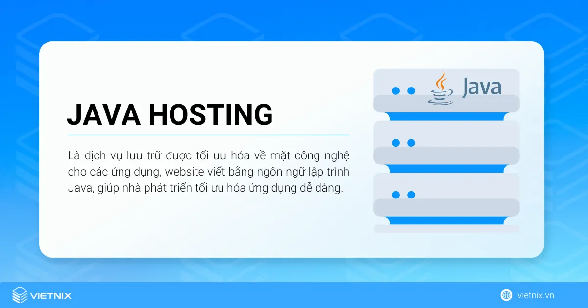 Java Hosting là dịch vụ lưu trữ được tối ưu hóa cho các ứng dụng, website viết bằng ngôn ngữ lập trình Java