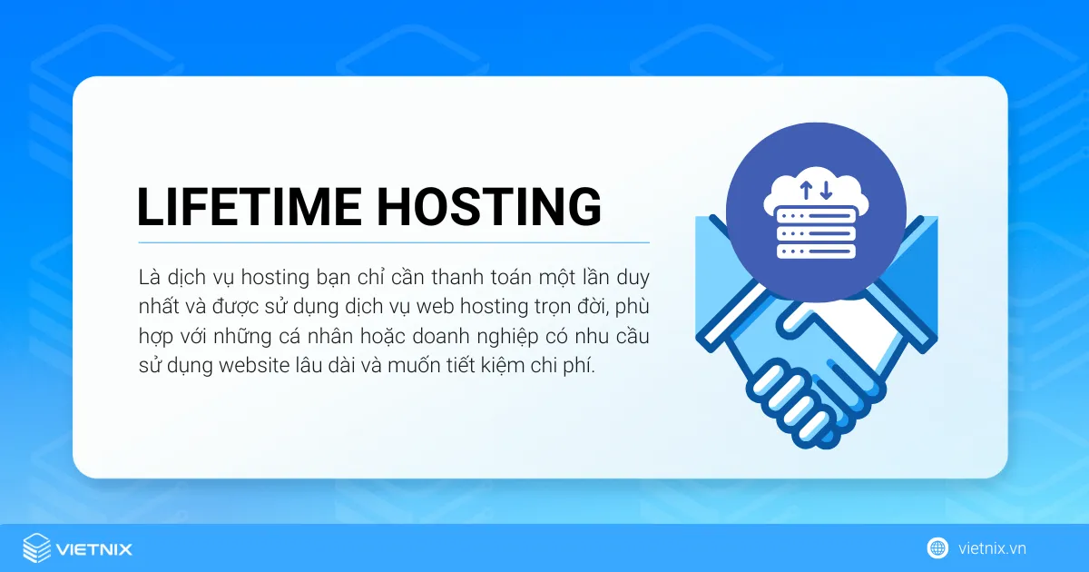 Lifetime hosting là dịch vụ hosting thanh toán một lần duy nhất và được sử dụng trọn đời