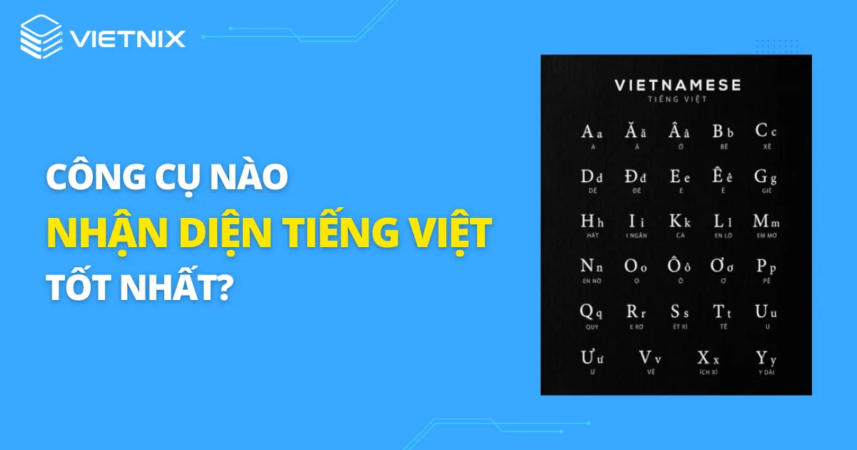 Công cụ nào nhận diện tiếng Việt tốt nhất?