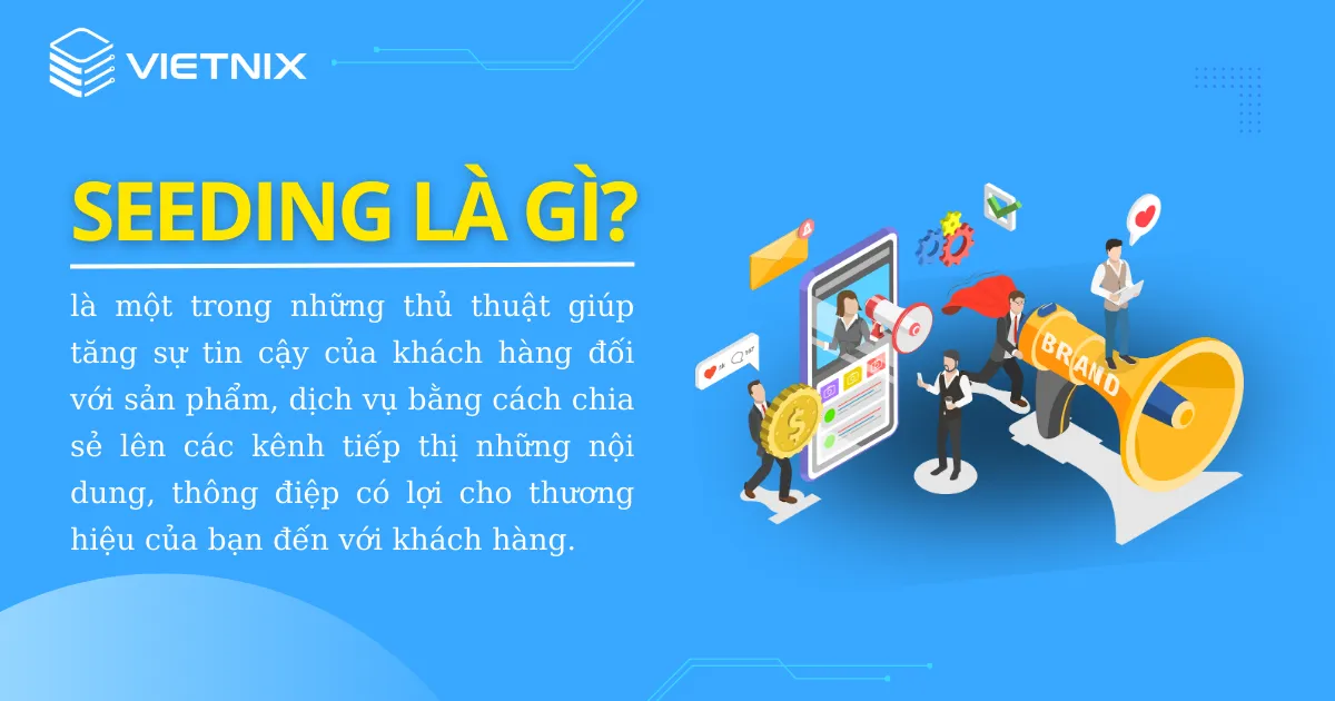 Đi Seeding Là Gì? Khám Phá Chi Tiết Và Lợi Ích Trong Marketing