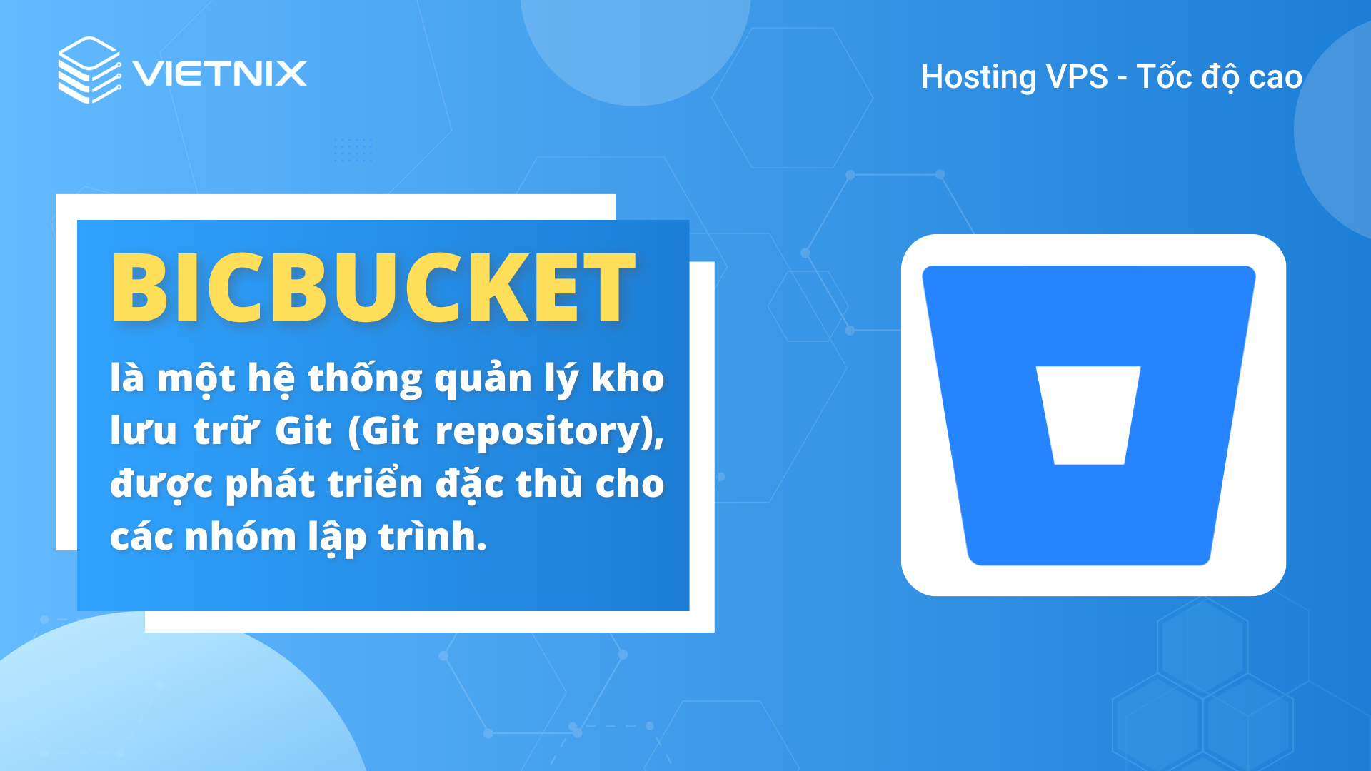 Bicbucket là một hệ thống quản lý cho kho lưu trữ Git