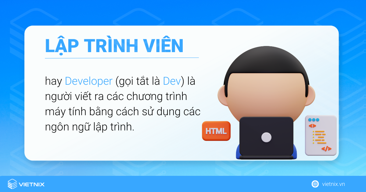 Lập trình viên là người viết ra các chương trình máy tính bằng ngôn ngữ lập trình