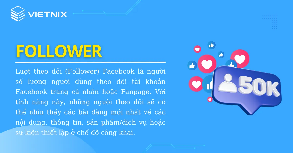 Lượt theo dõi (Follower) Facebook là số lượng người dùng theo dõi tài khoản Facebook