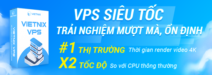 VPS siêu tốc Vietnix - trải nghiệm mượt mà, ổn định