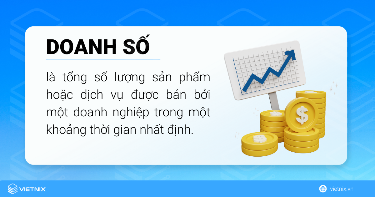 Doanh số là tổng số lượng sản phẩm được bạn trong khoảng thời gian nhất định