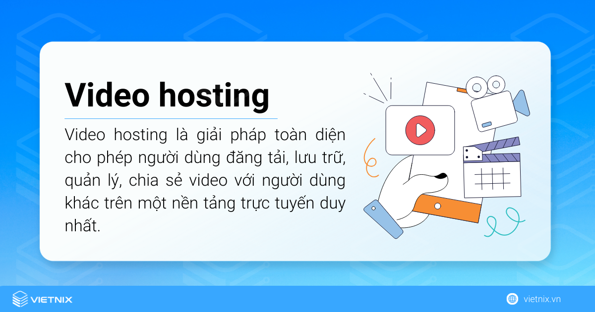 Video hosting là giải pháp lưu trữ video toàn diện