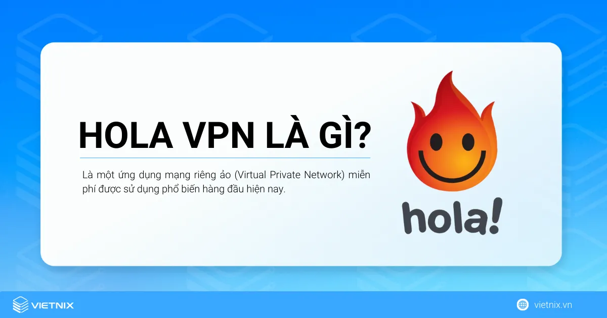 Hola VPN là gì? 