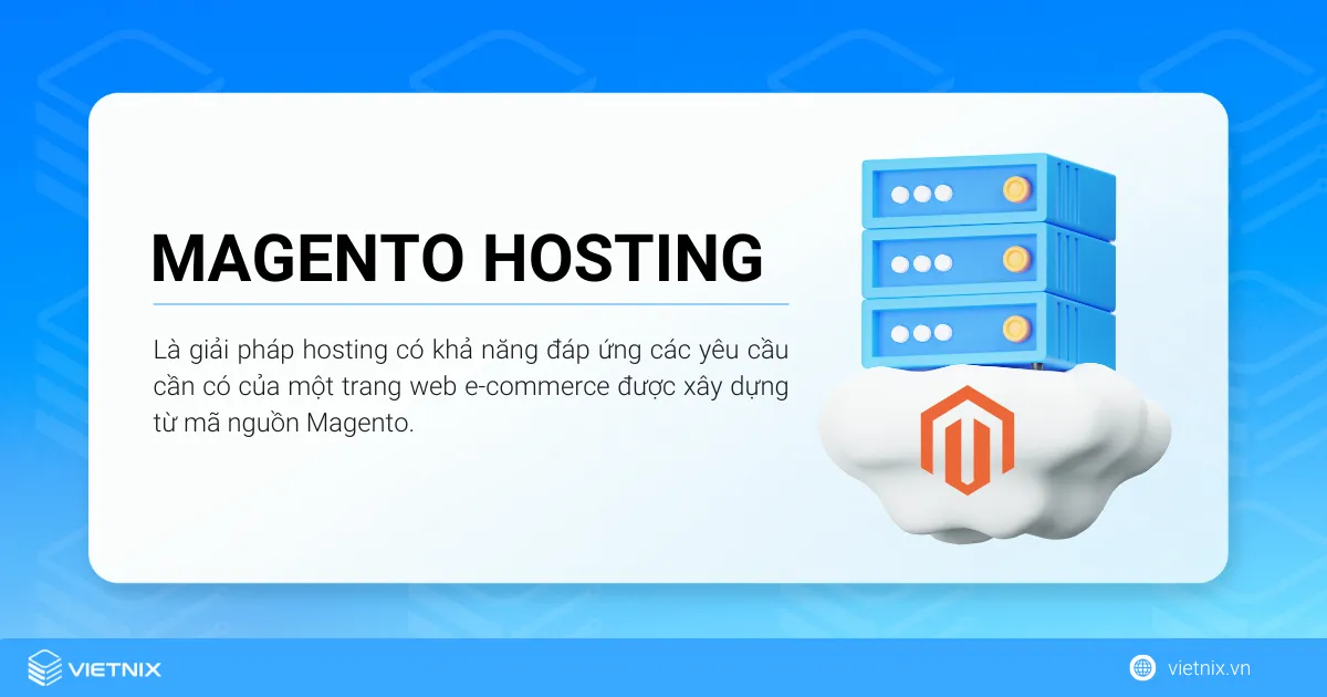 Magento hosting là hosting có khả năng đáp ứng các yêu cầu cần có của một trang web xây dựng từ mã nguồn Magento