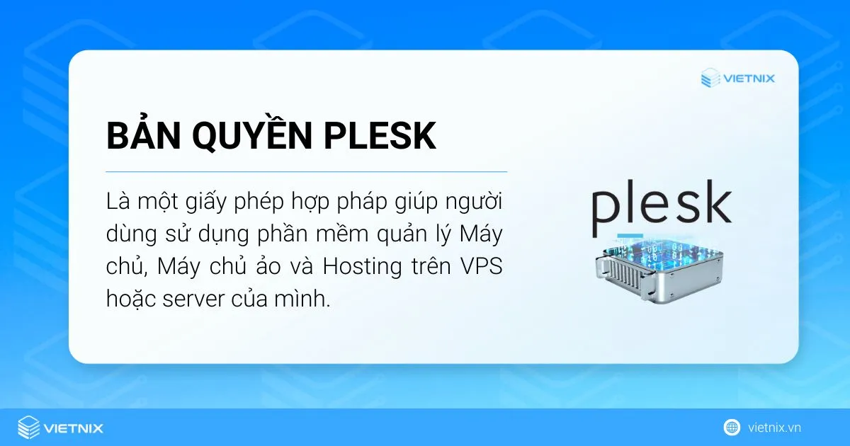 Bản quyền Plesk là một giấy phép hợp pháp giúp người dùng sử dụng phần mềm quản lý máy chủ