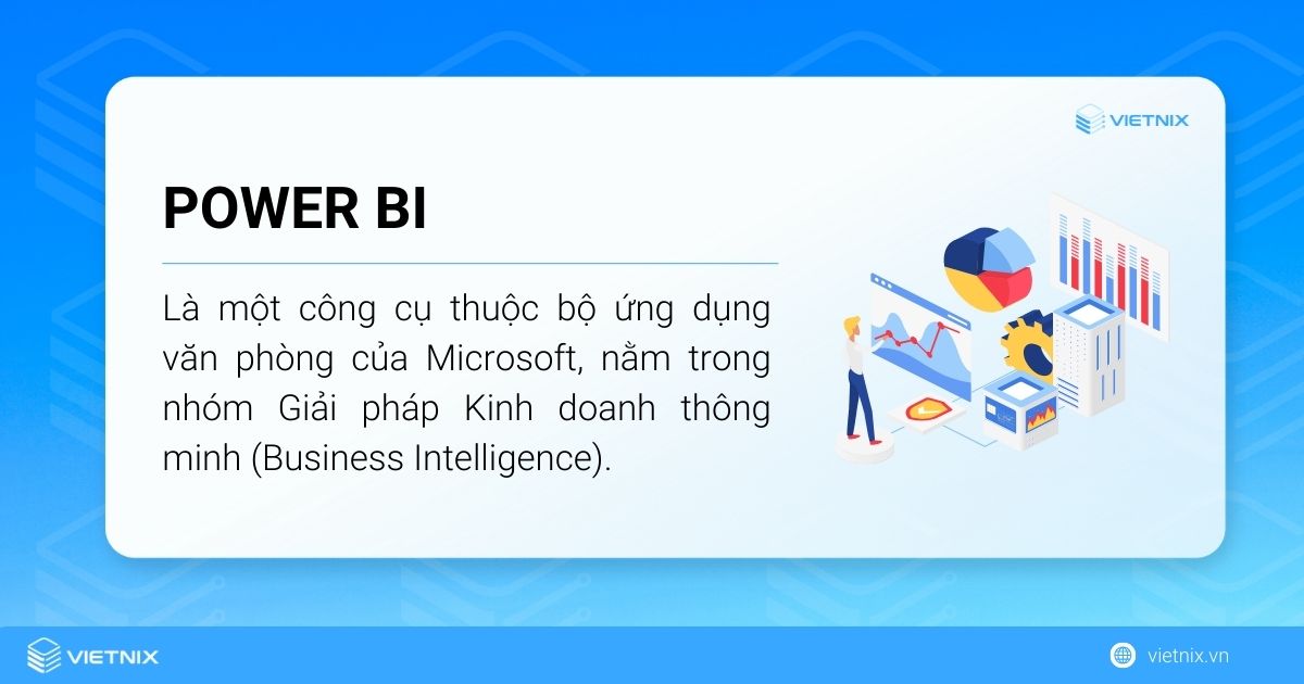 Power BI là một công cụ phân tích và trực quan hóa dữ liệu