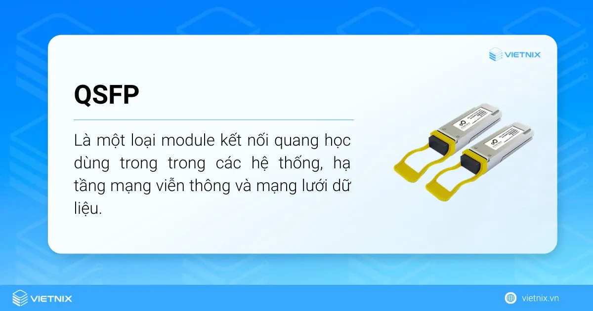 QSFP là một module truyền tải dữ liệu theo công nghệ quang học