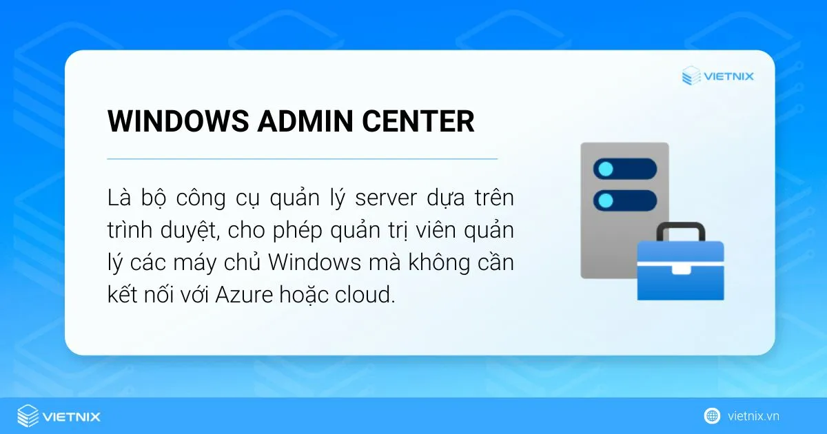 Windows Admin Center là bộ công cụ quản lý server dựa trên trình duyệt