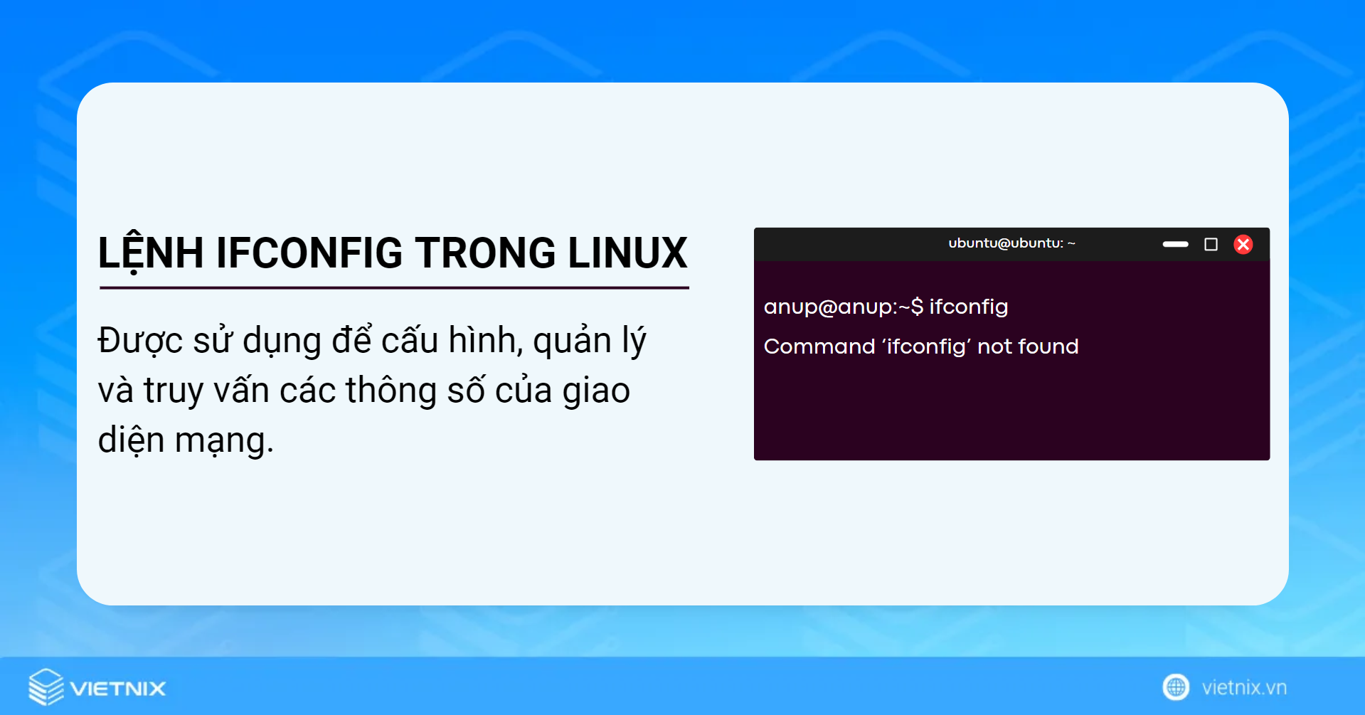 Lệnh ifconfig được sử dụng để cấu hình một giao diện mạng