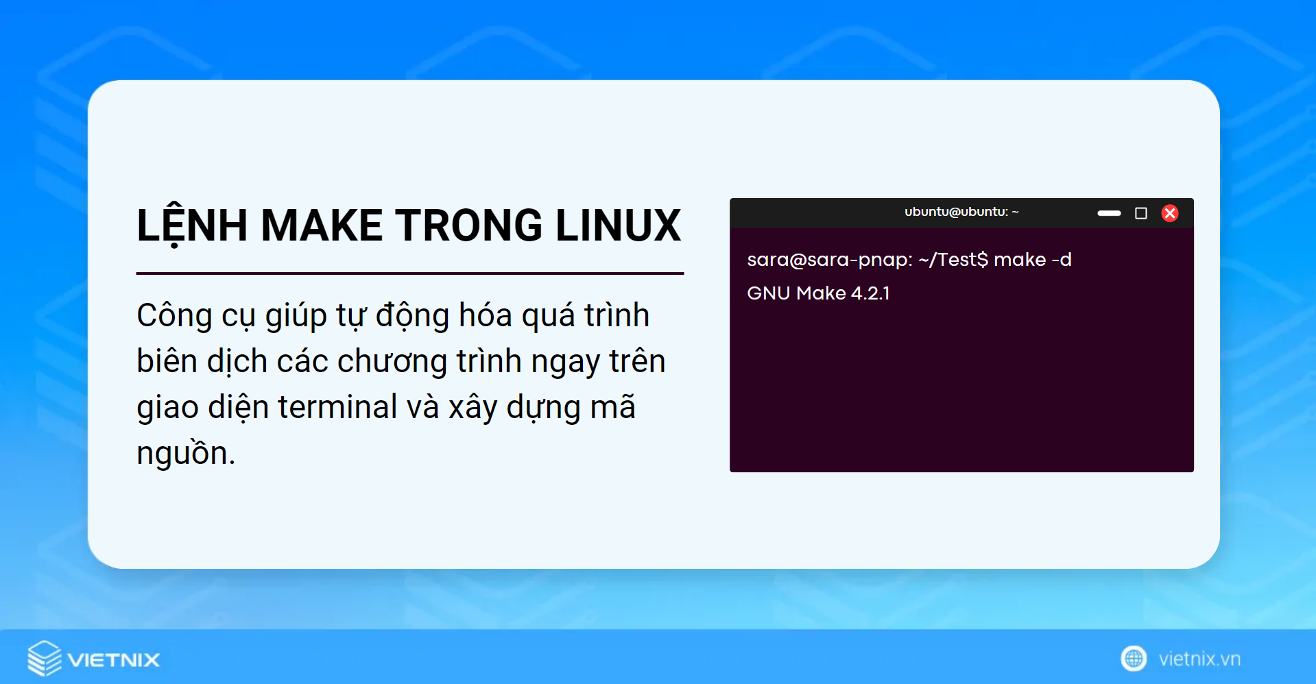 Lệnh make giúp bạn biên dịch các chương trình ngay trên giao diện terminal