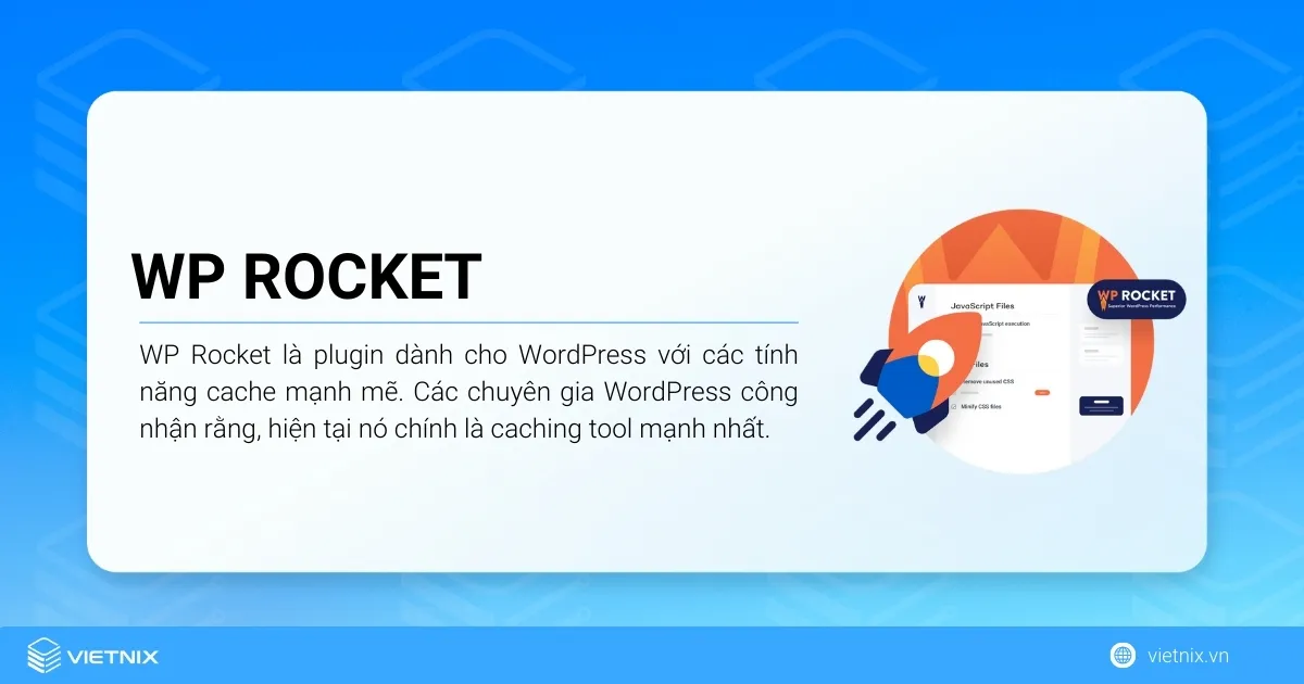 WP Rocket là plugin dành cho WordPress với các tính năng cache mạnh mẽ