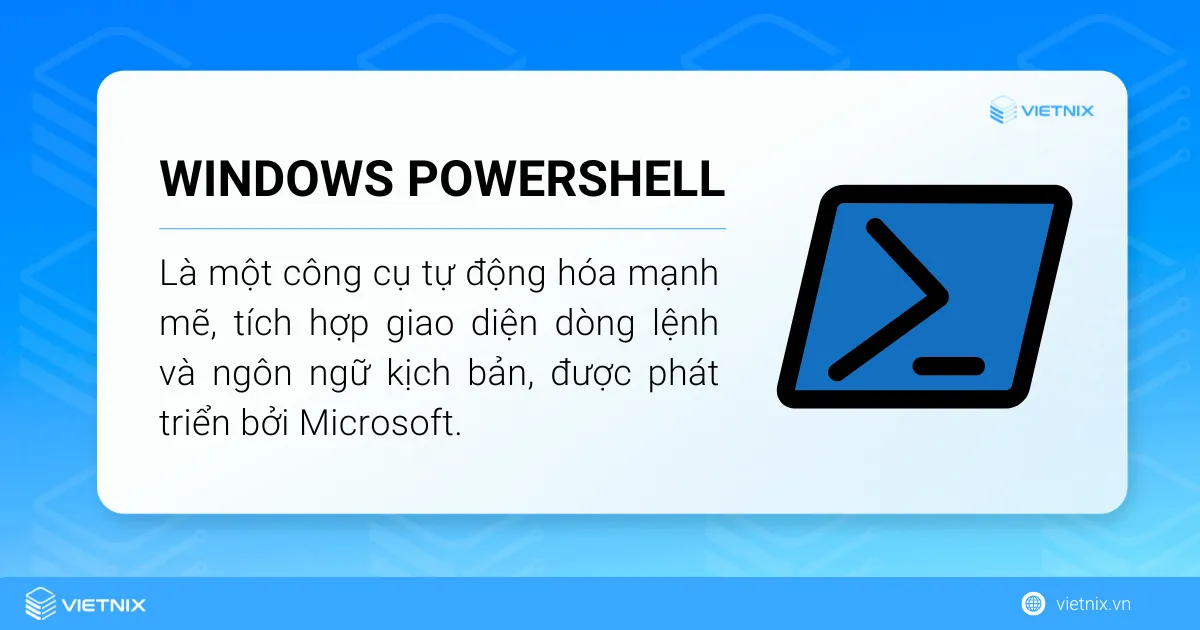 Windows PowerShell là một công cụ tự động hóa mạnh mẽ